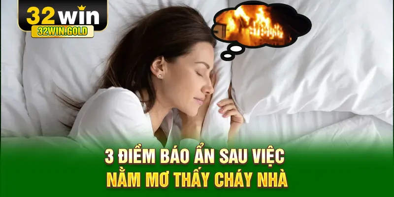 3 điềm b&aacute;o ẩn sau việc nằm mơ thấy ch&aacute;y nh&agrave;