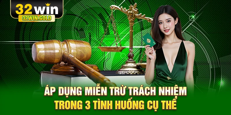 Áp dụng miễn trừ trách nhiệm trong 3 tình huống cụ thể