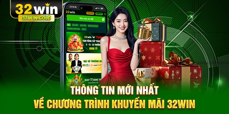 Thông tin mới nhất về chương trình khuyến mãi 32WIN