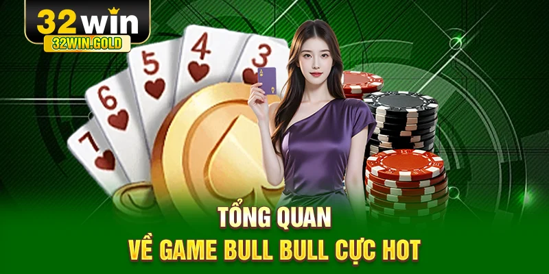 Tổng quan về game Bull Bull cực hot