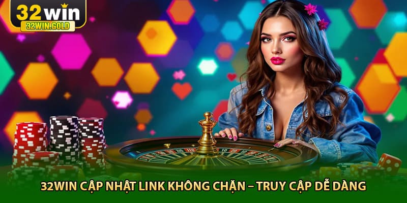32win cập nhật link không chặn