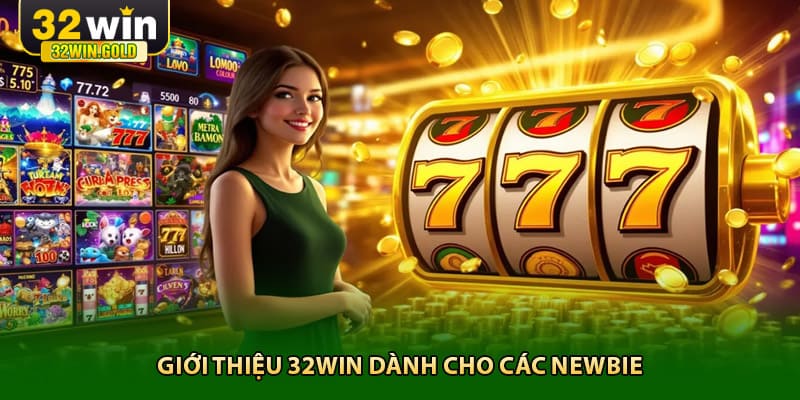 Giới thiệu 32win dành cho các newbie